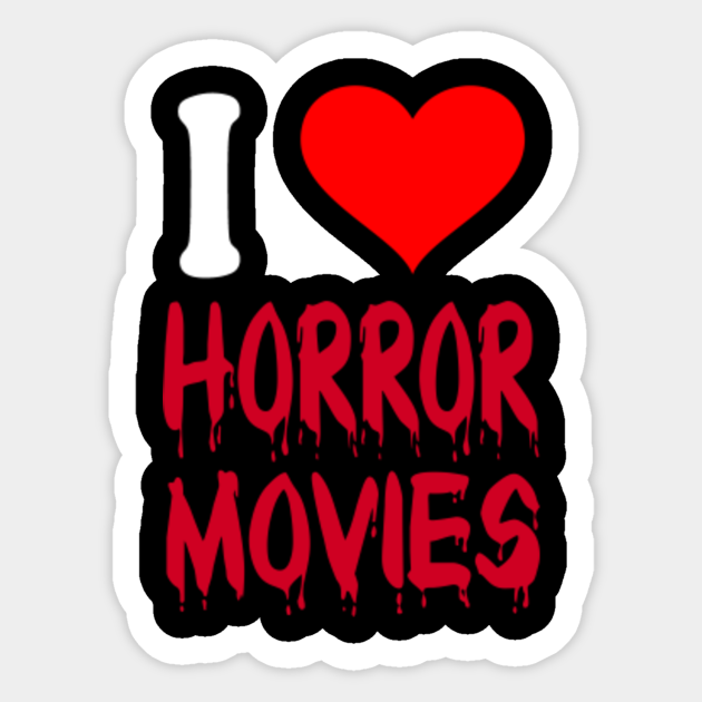 I Love Horror Movies I Love Horror Movies Sticker Teepublic 